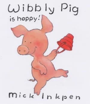 Wibbly Pig Is Happy by Mick Inkpen Book