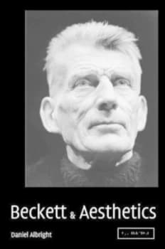 Beckett and Aesthetics by Daniel Albright Hardback