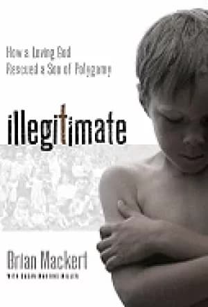illegitimate how a loving god rescued a son of polygamy