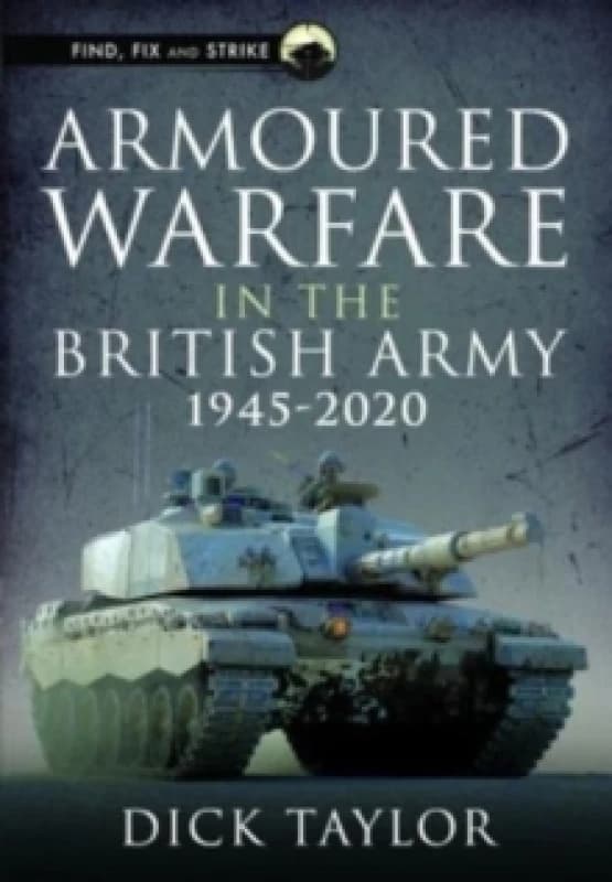 Armoured Warfare in the British Army 1945-2020 Hardback