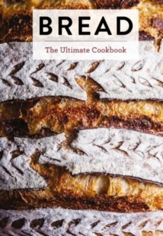 Bread : The Ultimate Cookbook Hardback