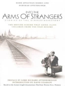 Into the Arms of Strangers by Mark Jonathan Harris and Deborah Oppenheimer Hardback