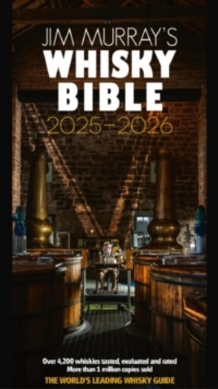 Jim Murray's Whisky Bible 2025-2026 : The World's Leading Whisky Guide Paperback / softback