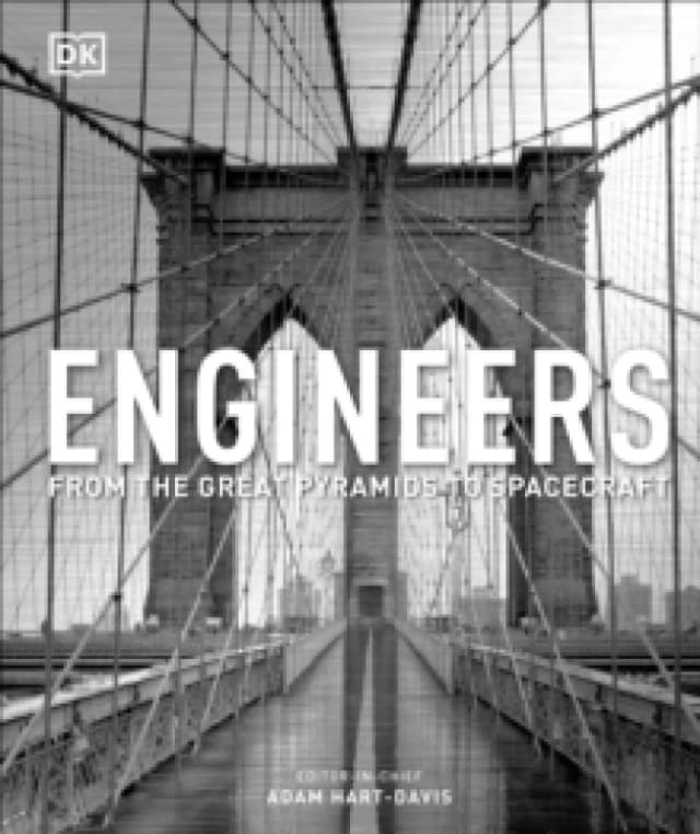Engineers : From the Great Pyramids to Spacecraft Hardback