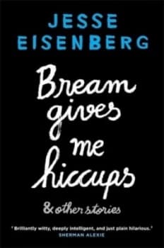 Bream Gives Me Hiccups and Other Stories by Jesse Eisenberg Paperback