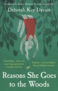 Reasons She Goes to the Woods by Deborah Kay Davies Paperback