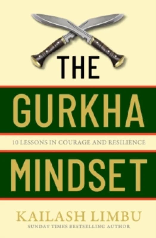 The Gurkha Mindset. Hardback. By Kailash Limbu Books