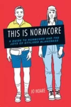 this is normcore a guide to normcore and the joys of stylized blandness