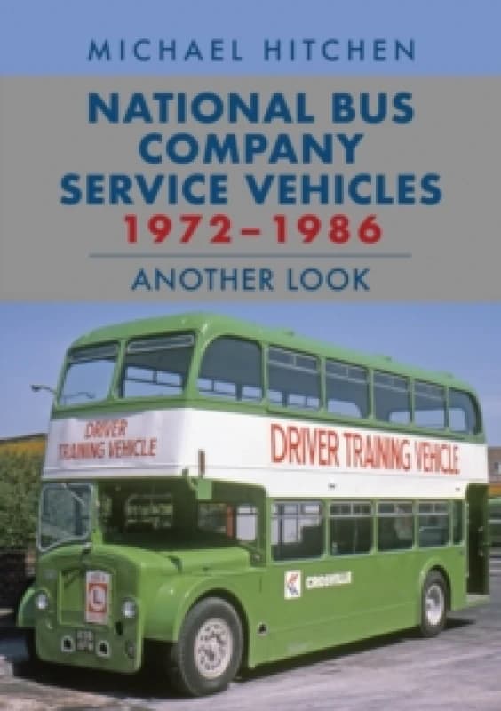National Bus Company Service Vehicles 1972-1986: Another Look Paperback / softback