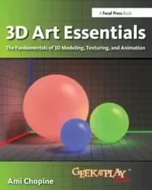3D Art Essentials : The Fundamentals of 3D Modeling, Texturing, and Animation