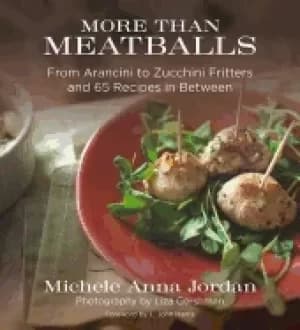 more than meatballs from arancini to zucchini fritters and 65 recipes in be