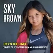 skys the limit words of wisdom from a young champion