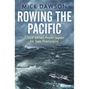Rowing the Pacific : 7,000 Miles from Japan to San Francisco
