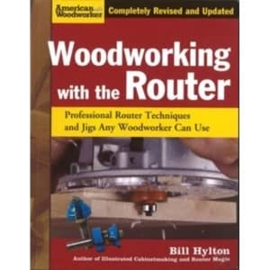 Woodworking with the Router : Professional Router Techniques and Jigs Any Woodworker Can Use