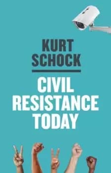 Civil resistance today by Kurt Schock