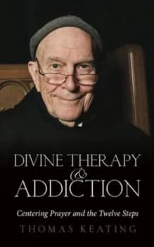 Divine Therapy and Addiction by Thomas Keating Paperback