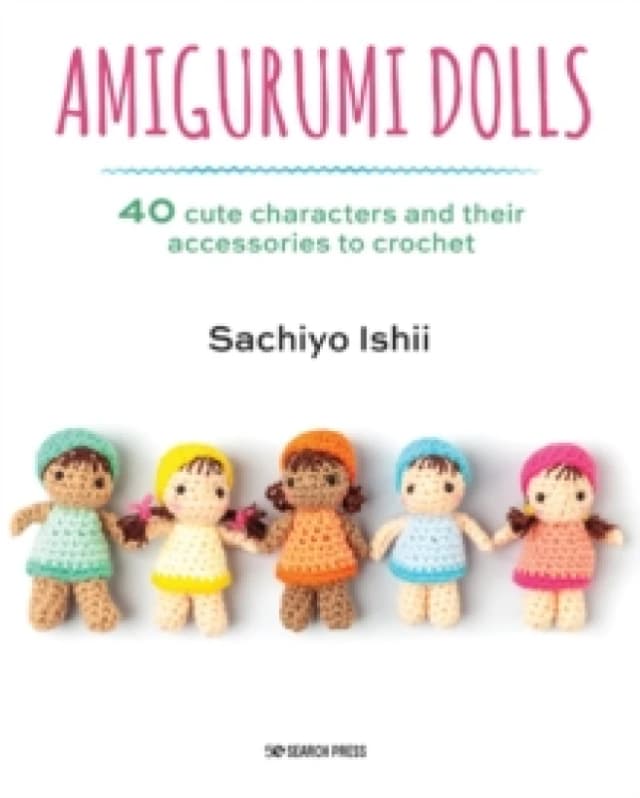 Amigurumi Dolls : 40 Cute Characters and Their Accessories to Crochet Paperback / softback
