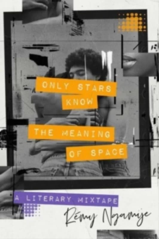 Only Stars Know the Meaning of Space : A Literary Mixtape Hardback