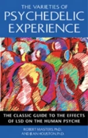 The varieties of psychedelic experience by Robert E. L Masters