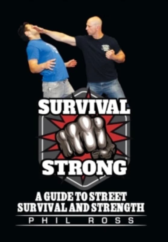 Survival Strong : A Guide to Street Survival and Strength Hardback