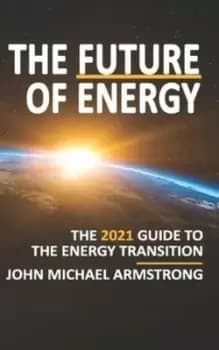 The future of energy - John Michael Armstrong - Paperback - Used
