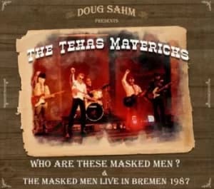 Who Are These Masked Men?/The Masked Men Live in Bremen 1987 by Doug Sahm Presents The Texas Mavericks CD Album