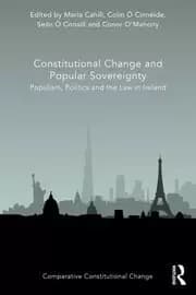 Constitutional Change and Popular Sovereignty Populism Politics and the Law in Ireland