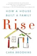 rise how a house built a family