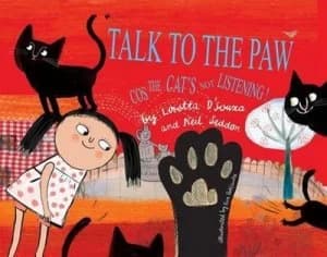 Talk to the Paw Cos the Cats Not Listening by Loretta Dsouza Paperback