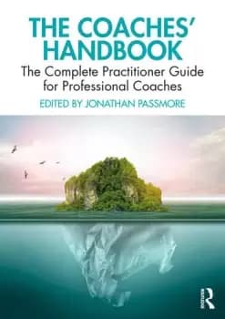 The Coaches' HandbookThe Complete Practitioner Guide for Professional Coaches