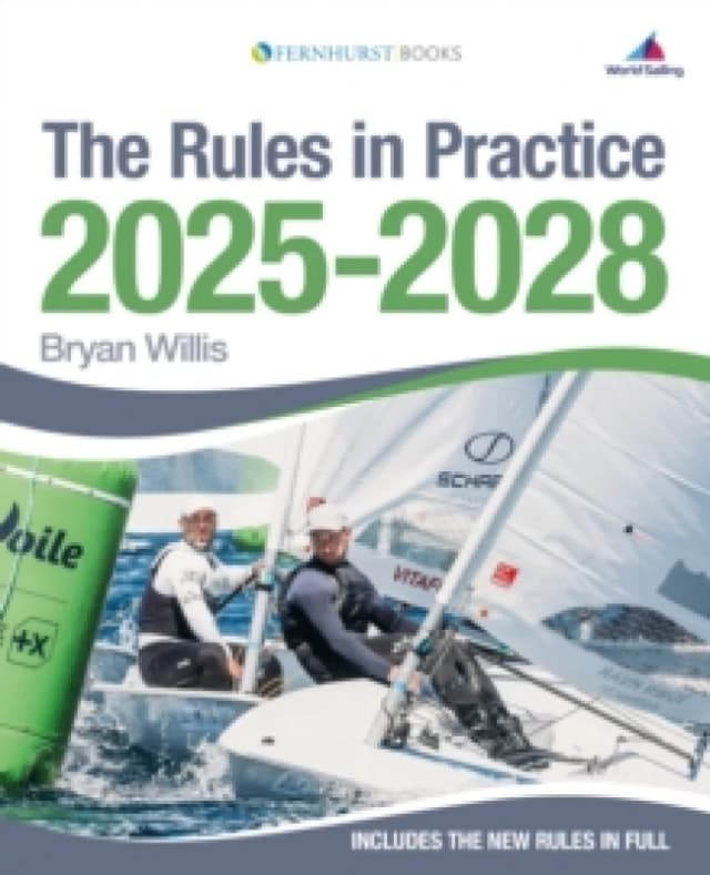 The Rules in Practice 2025-2028 : The Guide to the Rules of Sailing Around the Racecourse Paperback / softback