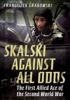 Skalski against All Odds by Franciszek Graboswki Hardback