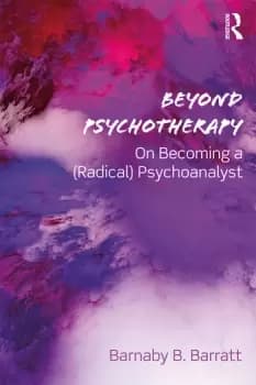 Beyond PsychotherapyOn Becoming a (Radical) Psychoanalyst