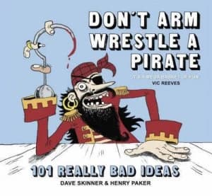 Dont Arm Wrestle a Pirate by Dave Skinner Hardback