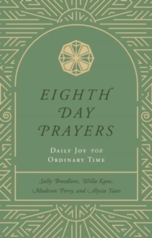 Eighth Day Prayers (Volume 3) : Daily Joy for Ordinary Time Hardback