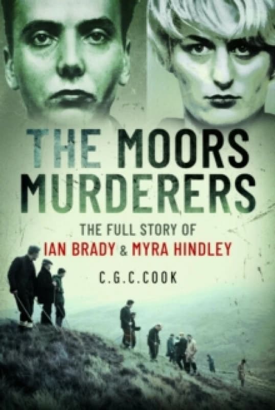 The Moors Murderers : The Full Story of Ian Brady and Myra Hindley Paperback / softback