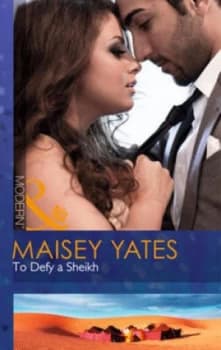 To Defy a Sheikh by Maisey Yates Book
