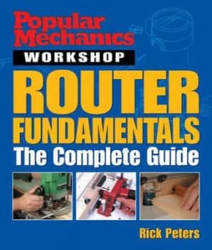 Popular Mechanics Router Fundametals by Rick Peters Paperback
