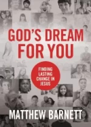 gods dream for you finding lasting change in jesus