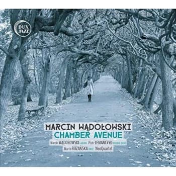 Marcin Wadolowski, Piotr Lemanczyk, Marta Rozanska & NeoQuartet - Marcin Wadolowski: Chamber Avenue CD