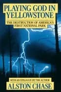 playing god in yellowstone the destruction of americas first national park
