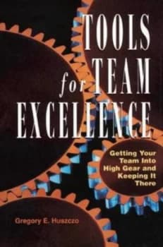 Tools for Team Excellence by Gregory E. Huszczo Paperback