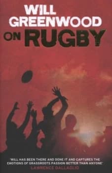 Will Greenwood on Rugby by Will Greenwood Hardback
