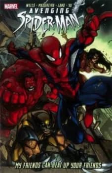 Avenging Spider-Man. My Friends Can Beat up Your Friends by Zeb Wells Paperback