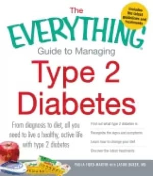 everything guide to managing type 2 diabetes from diagnosis to diet all yo