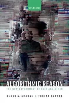 Algorithmic Reason by Claudia Aradau