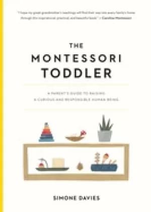 montessori toddler a parents guide to raising a curious and responsible hum