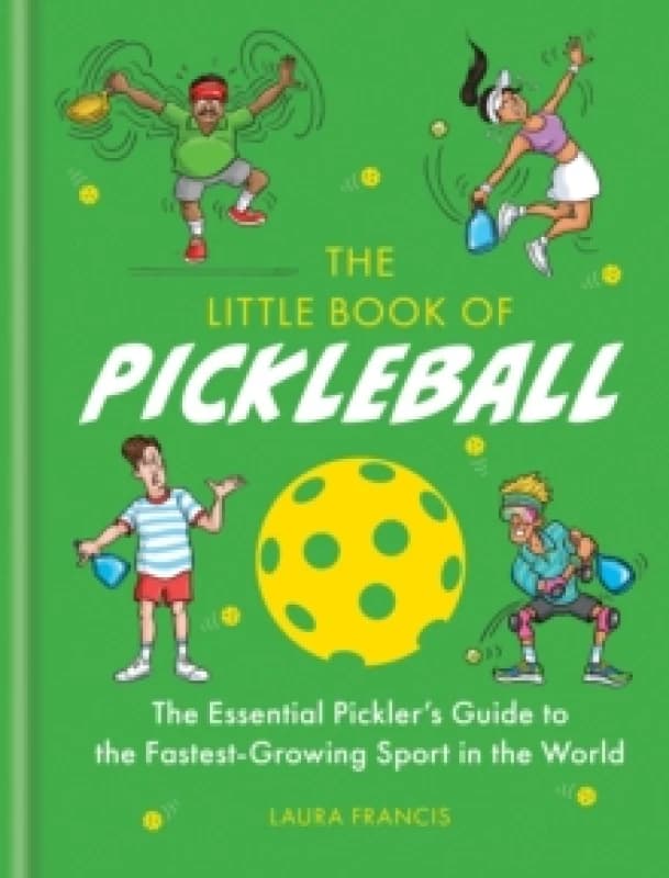 The Little Book of Pickleball : The Essential Picklers Guide to the Fastest-growing Sport in the World Hardback