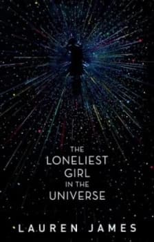 The Loneliest Girl in the Universe by Lauren James Book