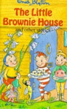 The Little Brownie House and Other Stories by Enid Blyton and Martine Blaney Book